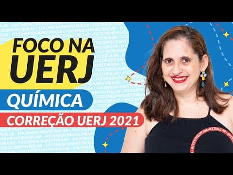 Thumbnail da aula: CORREÇÃO VESTIBULAR UERJ 2021 - QUÍMICA