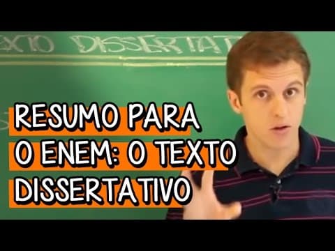 Thumbnail da aula: O Texto Dissertativo: Conteúdo e Estrutura - Resumo para o ENEM: Redação | Descomplica