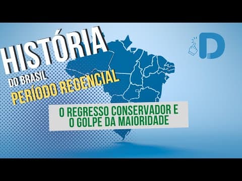 Thumbnail da aula: Regresso Conservador e Golpe da Maioridade - Período Regencial - História do Brasil - Enem