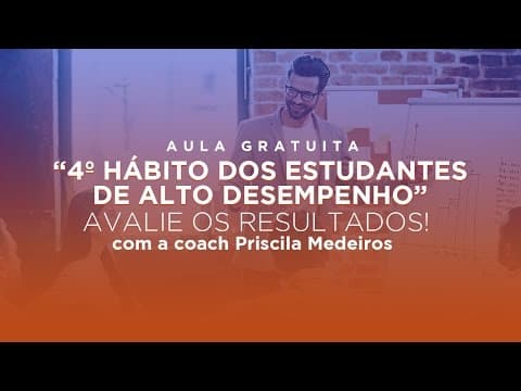 Thumbnail da aula: 7 hábitos dos estudantes de alto desempenho || 4º Hábito - Avalie os resultados
