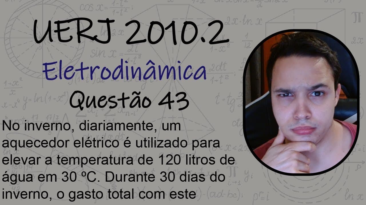 Thumbnail: UERJ 2010 - No inverno, diariamente, um aquecedor elétrico é utilizado para elevar a temperatura de