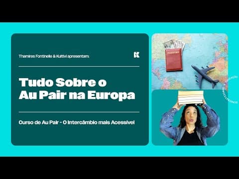 Thumbnail da aula: Au Pair na Europa | Curso de Au Pair | Thamires Fontinelle