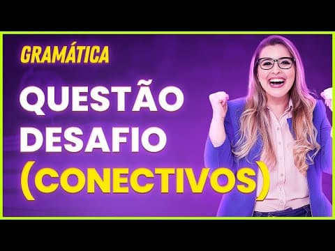 Thumbnail da aula: EXERCÍCIO RESOLVIDO DE CONJUNÇÃO (CONECTIVOS) - Profa. Pamba