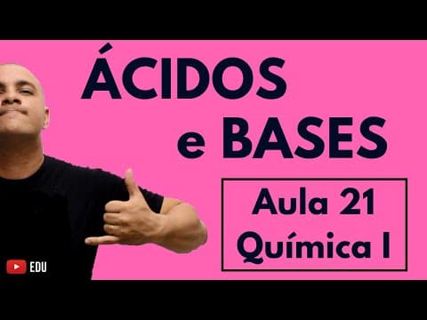 Thumbnail da aula: ÁCIDOS e BASES: Força, Classificação, Volatilidade, Solubilidade, Estrutura | Aula 21 (Química I)