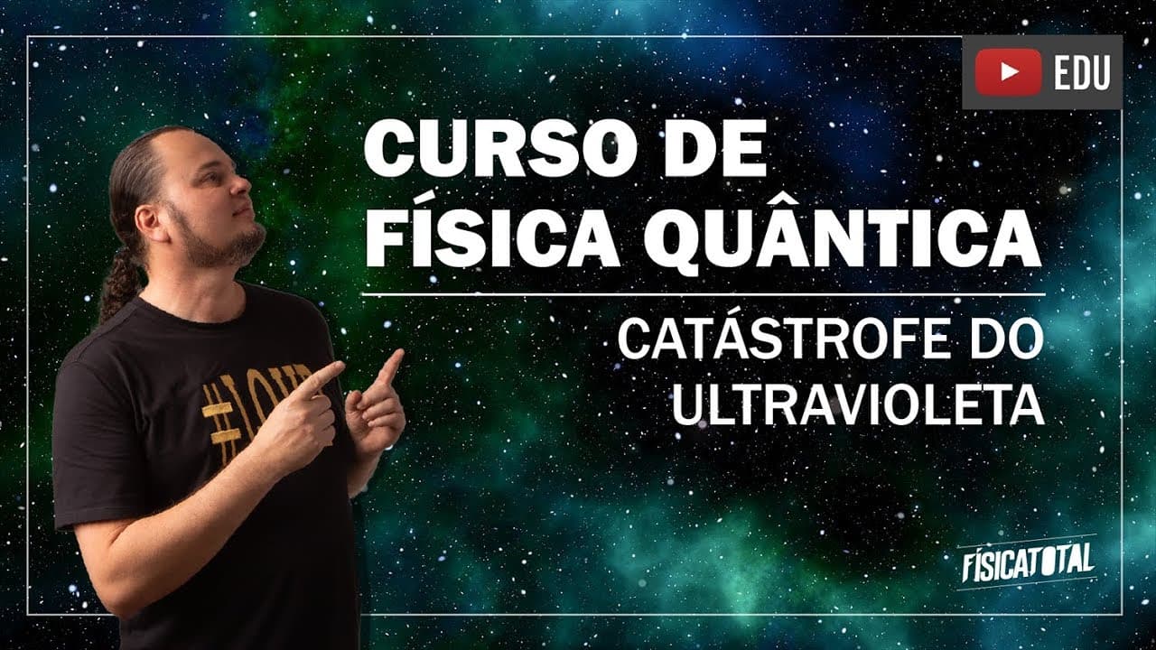 Thumbnail: catástrofe ultravioleta | desvio de Wien - Física Quântica (aula 3 de 8)