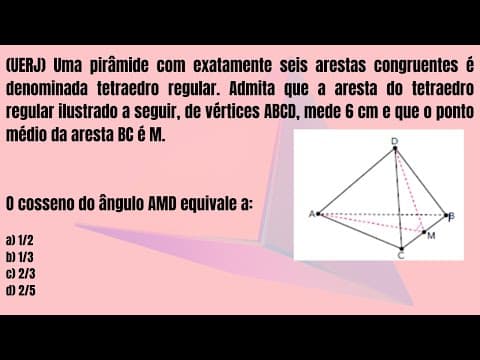 Thumbnail da aula: QUESTÃO DA UERJ | TETRAEDRO REGULAR | LEI DOS COSSENOS | #uerj #vestibular #geometria