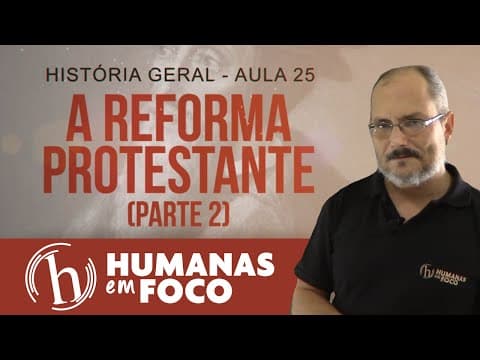 Thumbnail da aula: História Geral - Aula 24 - A reforma protestante parte 2