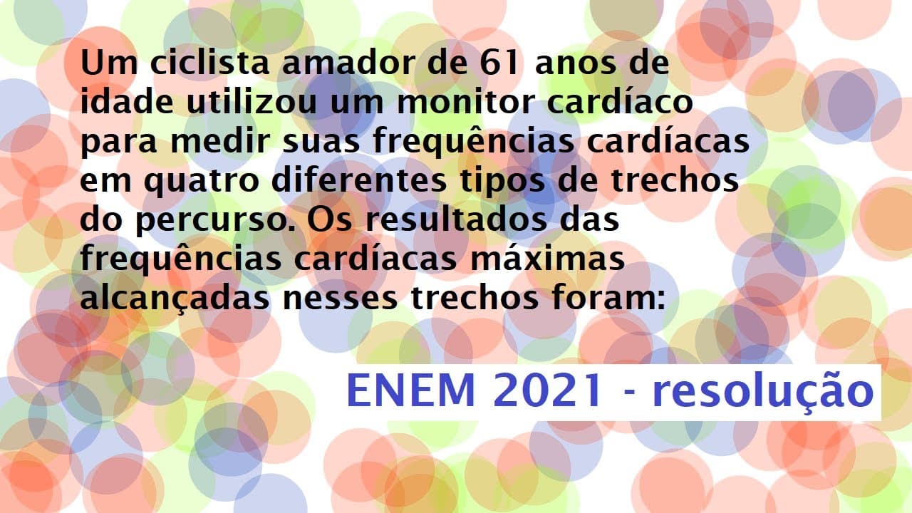 Thumbnail: Um ciclista amador de 61 anos de idade utilizou Enem  Resolução 2021