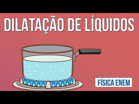 Thumbnail da aula: DILATAÇÃO DE LÍQUIDOS | Resumo de Física para o Enem