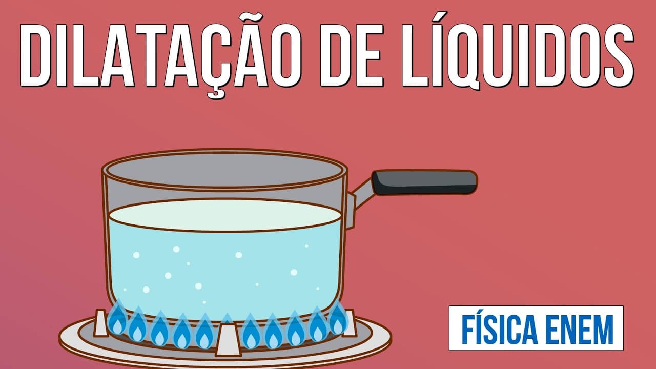 Thumbnail: DILATAÇÃO DE LÍQUIDOS | Resumo de Física para o Enem