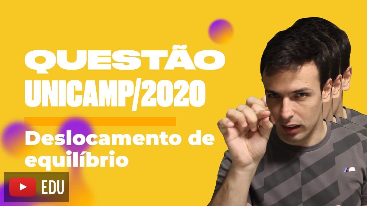 Thumbnail: Questão UNICAMP/2020 - Deslocamento de equilíbrio