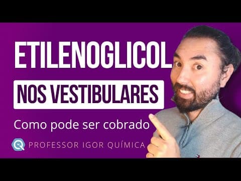 Thumbnail da aula: ETILENOGLICOL: Como pode ser COBRADO no ENEM e Vestibulares? | Saiba tudo!