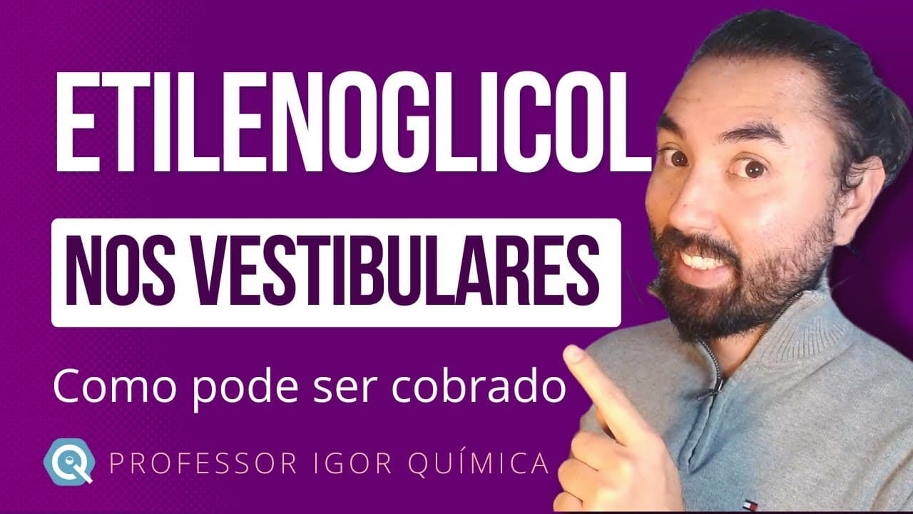 Thumbnail: ETILENOGLICOL: Como pode ser COBRADO no ENEM e Vestibulares? | Saiba tudo!