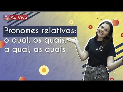 Thumbnail da aula: AO VIVO | Pronomes relativos: o qual, os quais, a qual, as quais