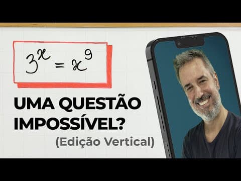Thumbnail da aula: 3ˣ = x⁹ : uma questão IMPOSSÍVEL? 😮 [Vertical]