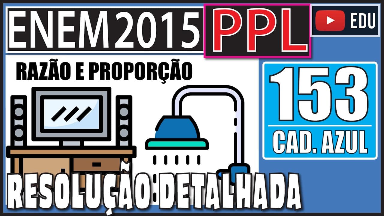 Thumbnail: [ENEM 2015 PPL] 153 📘 RAZÃO E PROPORÇÃO Sabe-se que o valor cobrado na conta de energia elétrica