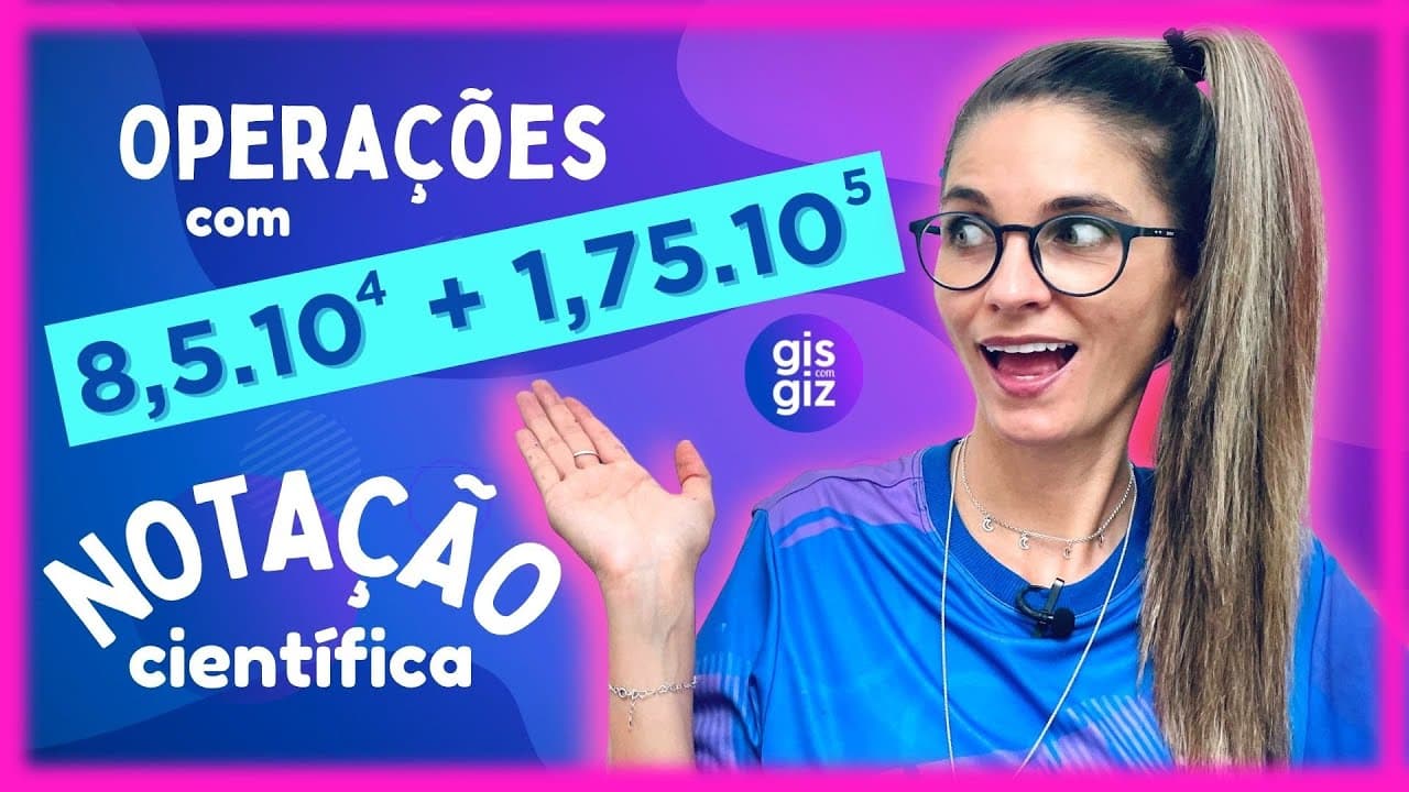 Thumbnail: NOTAÇÃO CIENTÍFICA | OPERAÇÕES COM NÚMEROS EM NOTAÇÃO CIENTÍFICA