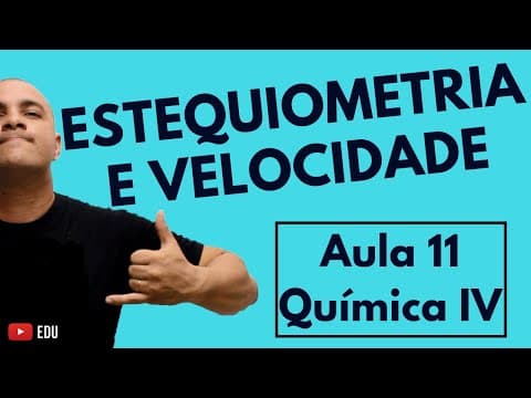 Thumbnail da aula: ESTEQUIOMETRIA: Velocidade/Cinética das Reações Químicas na Estequiometria | Aula 11 (Química IV)
