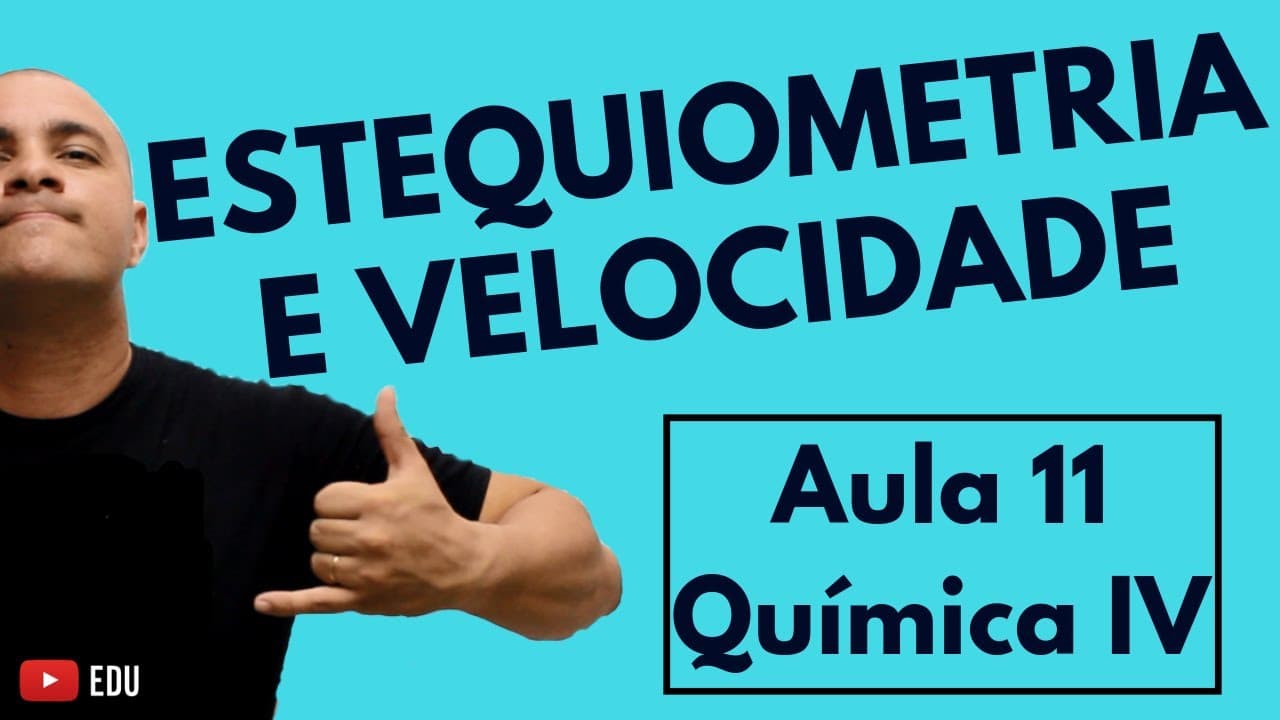 Thumbnail: ESTEQUIOMETRIA: Velocidade/Cinética das Reações Químicas na Estequiometria | Aula 11 (Química IV)