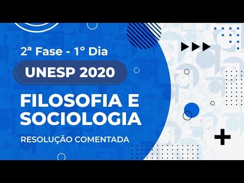 Thumbnail da aula: Resolução Comentada - UNESP 2020 - 2ª fase - 1º dia - Filosofia e Sociologia