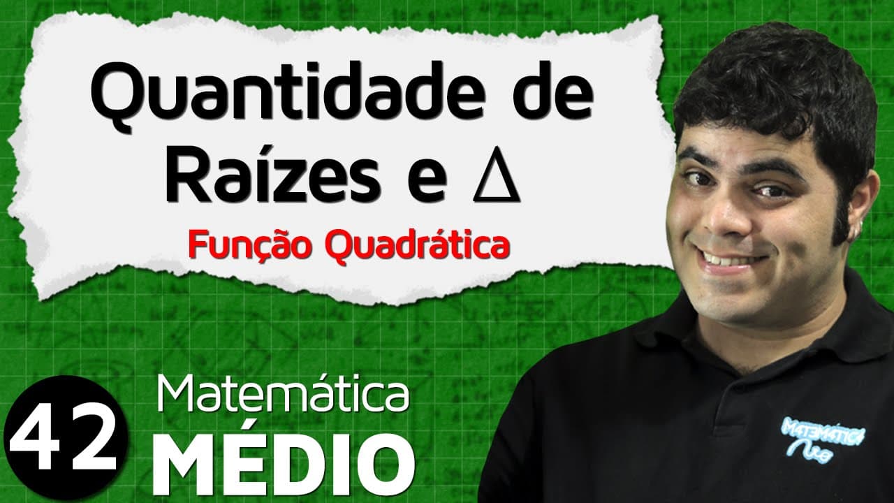 Thumbnail: Quantidade de Raízes Reais da Função do Segundo Grau (Aula 3 de 11) | MEM #42