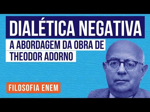Thumbnail da aula: DIALÉTICA NEGATIVA: a abordagem da obra de Theodor Adorno | Filosofia para o Enem | Ernani da Silva