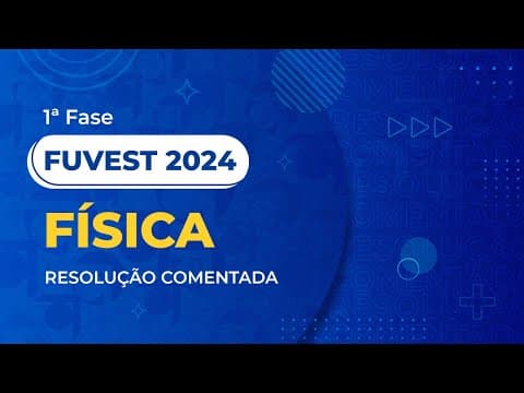 Thumbnail da aula: Resolução Comentada da FUVEST 2024 - 1ª Fase - Física