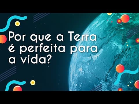 Thumbnail da aula: Por que a Terra é perfeita para a vida? - Brasil Escola