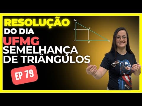 Thumbnail da aula: (UFMG) Semelhança de Triângulos | Resolução do dia Ep 79
