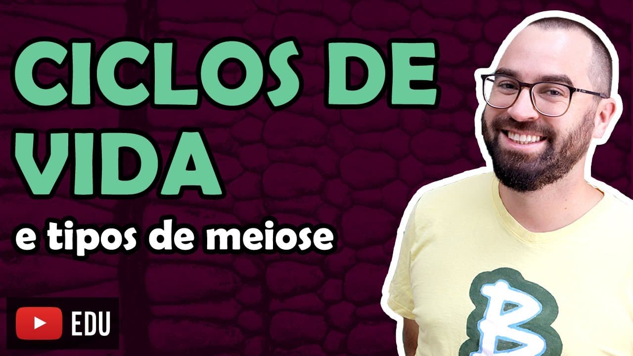 Thumbnail: Ciclos de vida e tipos de meiose - Apêndice 01 - Módulo I: Biologia Celular | Prof. Gui