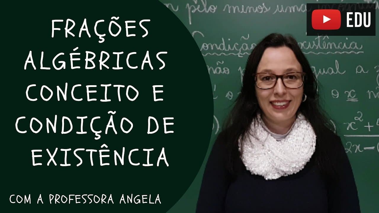 Thumbnail: Frações Algébricas - o conceito e a condição de existência -  Professora Angela