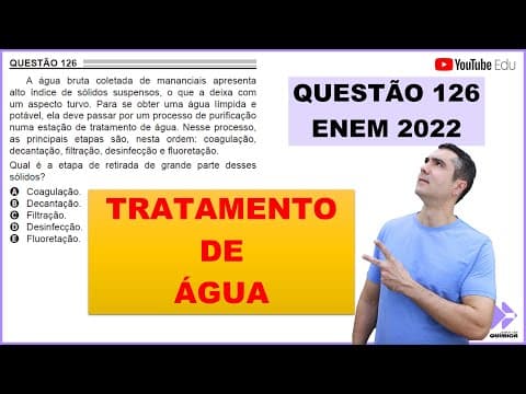 Thumbnail da aula: QUÍMICA ENEM 2022! "A água bruta coletada de mananciais apresenta alto índice de sólidos ..."