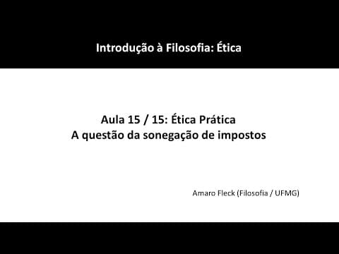 Thumbnail da aula: Aula 15 / 15: Ética prática: A questão da sonegação de impostos