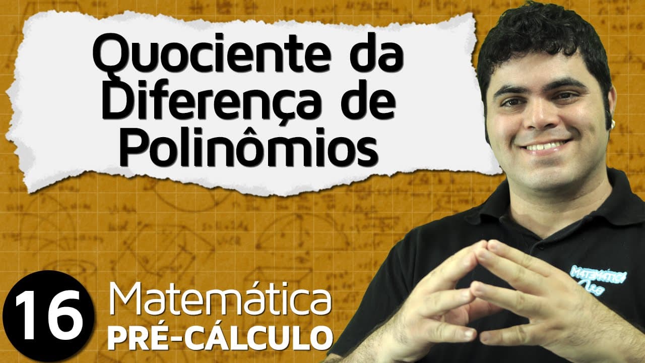 Thumbnail: Pré-Cálculo 16 - FUNÇÕES: QUOCIENTE DA DIFERENÇA DE POLINÔMIOS
