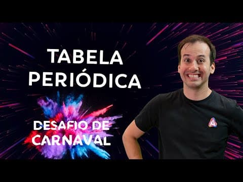 Thumbnail da aula: Tabela Períodica I Dia 02 | Desafio de Carnaval