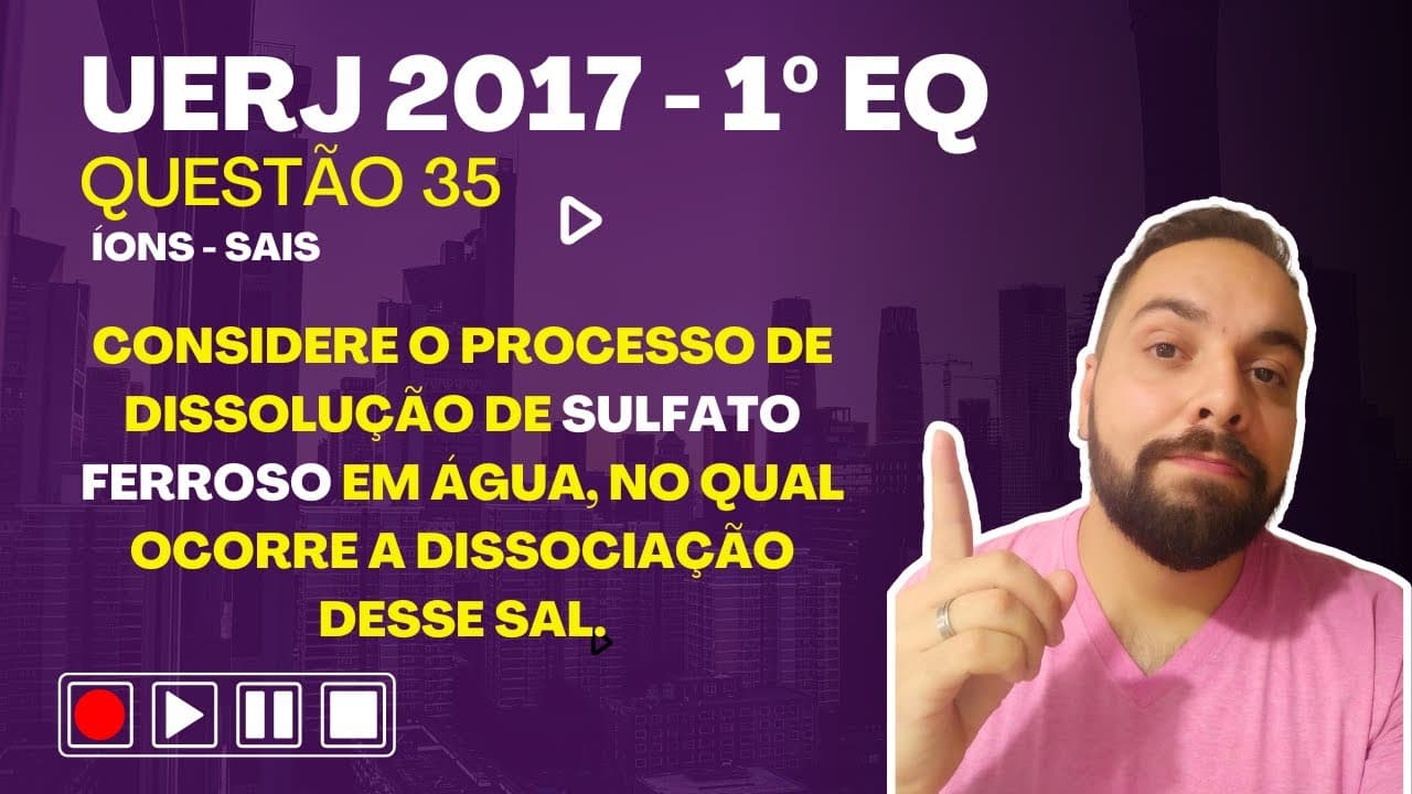Thumbnail: UERJ 2017 - 1º EQ - Considere o processo de dissolução de sulfato ferroso em água, no qual ocorre