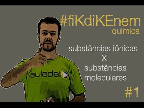Thumbnail da aula: fiKdiKENEM #1 - Química: Substâncias Iônicas X Substâncias Moleculares