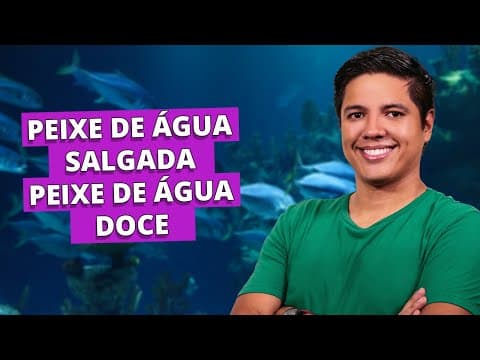 Thumbnail da aula: PEIXE DE ÁGUA SALGADA E ÁGUA DOCE - Prof. Kennedy Ramos