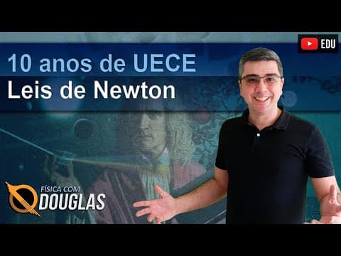 Thumbnail da aula: Todas as questões de Leis de Newton em 10 anos de UECE primeira fase