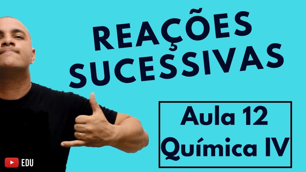 Thumbnail: ESTEQUIOMETRIA: Reações Consecutivas/Sucessivas | Aula 12 (Química IV)