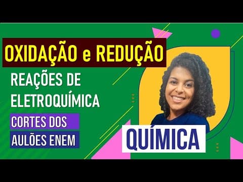 Thumbnail da aula: OXIDAÇÃO E REDUÇÃO: ELETROQUÍMICA | Cortes dos Aulões do Enem | Química | Larissa Sousa Campos