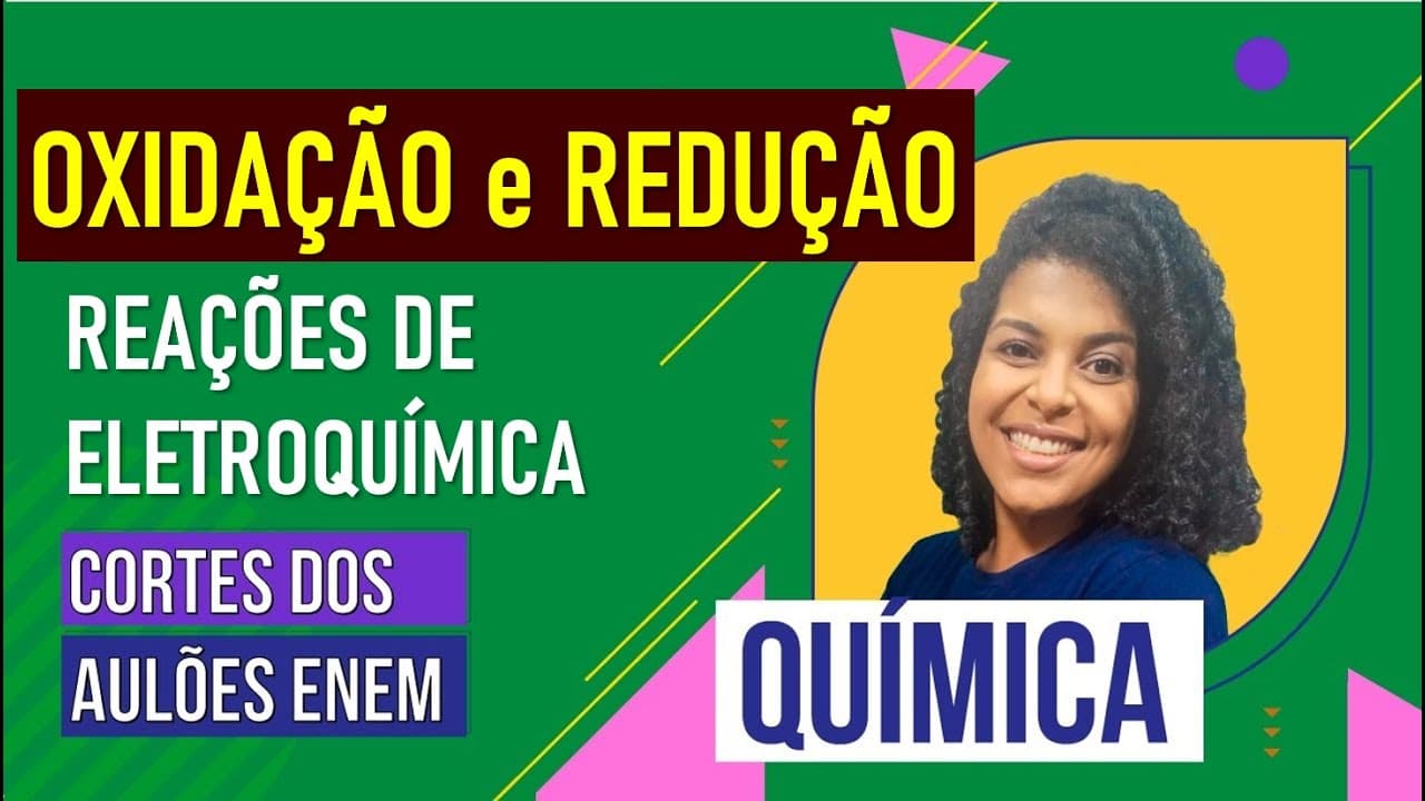 Thumbnail: OXIDAÇÃO E REDUÇÃO: ELETROQUÍMICA | Cortes dos Aulões do Enem | Química | Larissa Sousa Campos