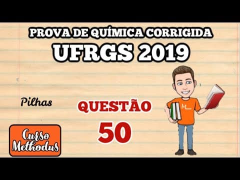 Thumbnail da aula: Questão 50 prova de química UFRGS 2019 - Considere as seguintes afirmações a respeito de pilhas