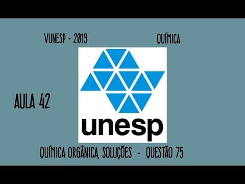Thumbnail da aula: Aula 42 Vunesp 2019 Química Orgânica, Estequiometria Questão 75