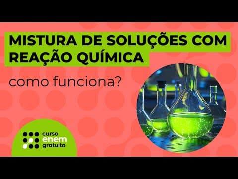 Thumbnail da aula: MISTURA DE SOLUÇÕES COM REAÇÃO QUÍMICA: como funciona? | Química para o Enem | Larissa Sousa Campos