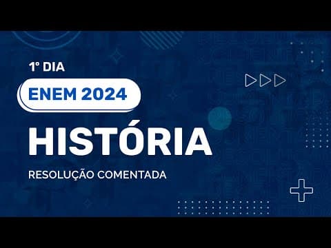 Thumbnail da aula: Resolução Comentada - ENEM 2024 - 1º Dia -  História
