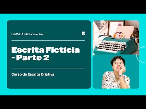Thumbnail da aula: Escrita fictícia: Parte 2 | Escrita Criativa | Laís Melo | Kultivi