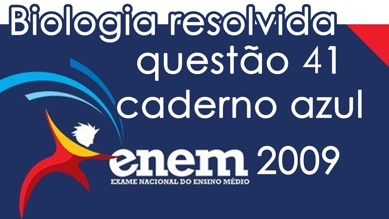 Thumbnail: Resolução do ENEM 2009 - Biologia - Questão 41 (CADERNO AZUL)
