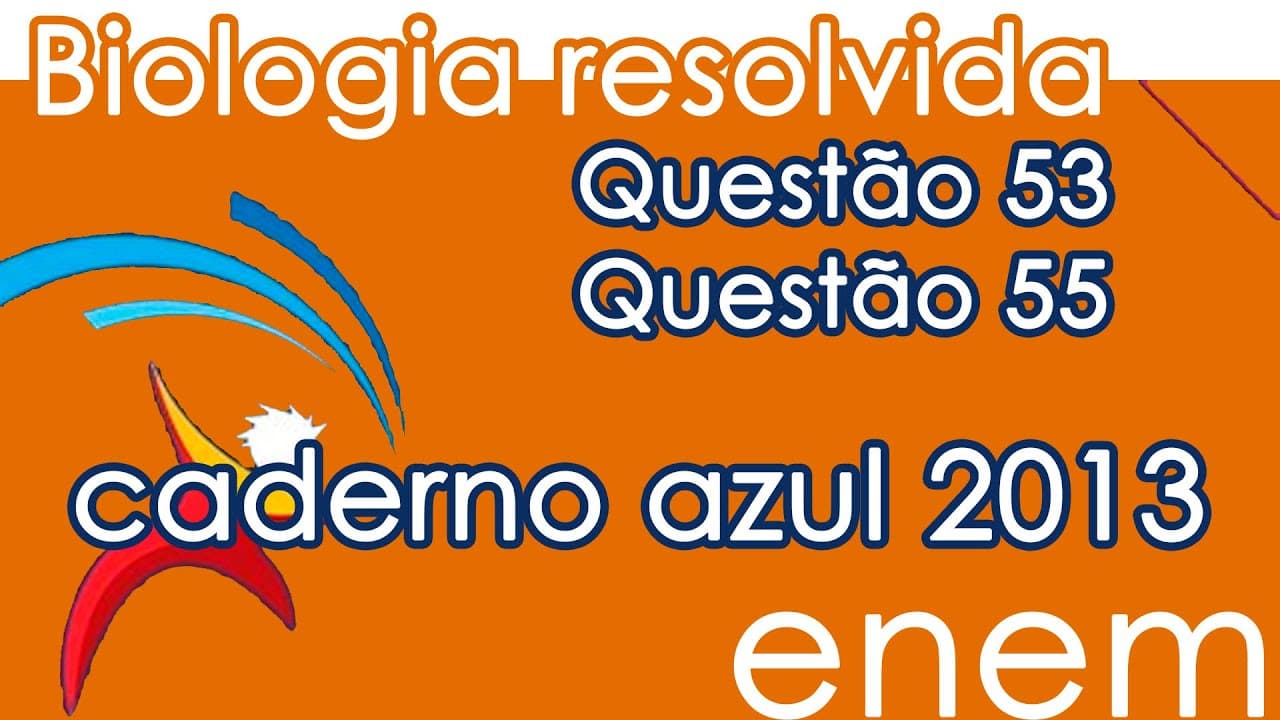 Thumbnail: Resolução do ENEM 2013- Biologia – Questão 53 & Questão 55 (CADERNO AZUL)