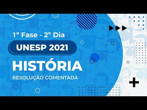 Thumbnail da aula: Resolução Comentada - UNESP 2021 - 1ª fase - 2º dia - História (Prova II)
